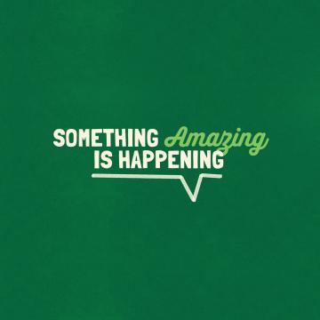 Something amazing is happening